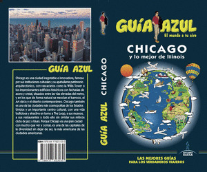 CHICAGO Y LO MEJOR DE ILLINOIS. GUÍA AZUL EL MUNDO A TU AIRE (2019)