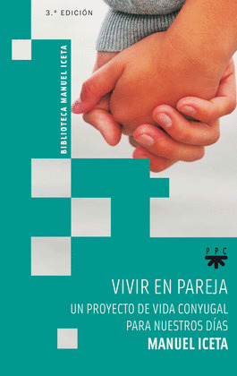 VIVIR EN PAREJA. UN PROYECTO DE VIDA CONYUGAL PARA NUESTROS DIAS