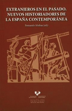 EXTRANJEROS EN EL PASADO. NUEVOS HISTORIADORES DE LA ESPAÑA CONTEMPORANEA