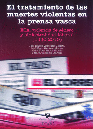 EL TRATAMIENTO DE LAS MUERTES VIOLENTAS EN LA PRENSA VASCA. ETA, VIOLENCIA DE GE