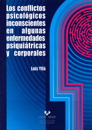 LOS CONFLICTOS PSICOLOGICOS INCONSCIENTES EN ALGUNAS ENFERMEDADES PSIQUIATRICAS