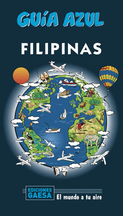 FILIPINAS. GUÍA AZUL EL MUNDO A TU AIRE