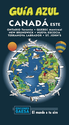 CANADÁ ESTE. GUÍA AZUL EL MUNDO A TU AIRE (2020)