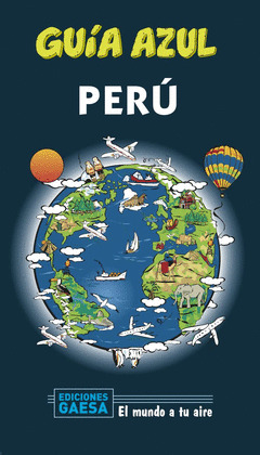 PERÚ. GUÍA AZUL EL MUNDO A TU AIRE (2020)