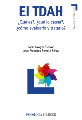 TDAH, EL (¿QUE ES?, ¿QUE LO CAUSA?, ¿COMO EVALUARLO Y TRATARLO?)