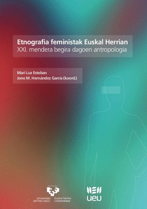 ETNOGRAFIA FEMINISTAK EUSKAL HERRIAN. XXI. MENDERA BEGIRA DAGOEN ANTROPOLOGIA