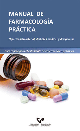 MANUAL DE FARMACOLOGIA PRACTICA. HIPERTENSION ARTERIAL, DIABETES MELLITUS Y DISL