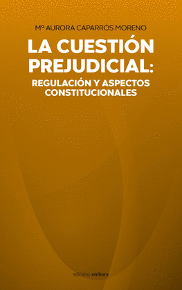 LA CUESTIOŽN PREJUDICIAL: REGULACIOŽN Y ASPECTOS CONSTITUCIONALES