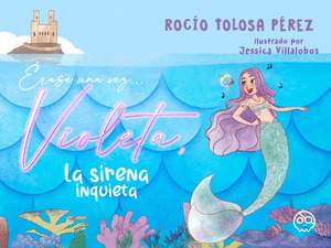 ERASE UNA VEZ... VIOLETA, LA SIRENA INQUIETA