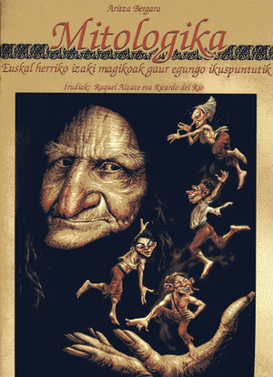 MITOLOGIKA: EUSKAL HERRIKO IZAKI MAGIKOAK GAUR EGUNGO IKUSPUNTUTIK (RUSTICA)