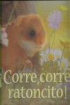 CORRE CORRE RATONCITO