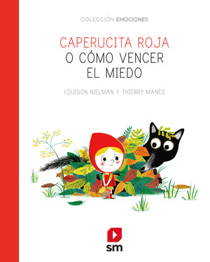 CAPERUCITA ROJA O CÓMO SUPERAR LOS MIEDOS
