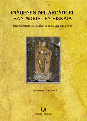 IMÁGENES DEL ARCÁNGEL SAN MIGUEL EN BIZKAIA. UNA PROPUESTA DE ANÁLISIS DE LA IMA