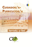 TEMARIO Y TEST CUIDADOR/A - PUERICULTOR/A DEL CABILDO INSULAR DE GRAN CANARIA