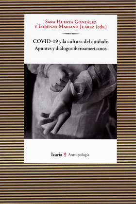 COVID-19 Y LA CULTURA DEL CUIDADO. APUNTES Y DIALOGOS IBEROAMERICANOS