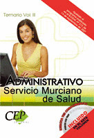 TEMARIO VOL. III. OPOSICIONES ADMINISTRATIVO SERVICIO MURCIANO DE SALUD