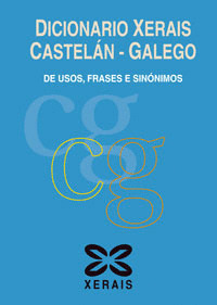DICIONARIO XERAIS CASTELÁN - GALEGO DE USOS, FRASES E SINONIMOS