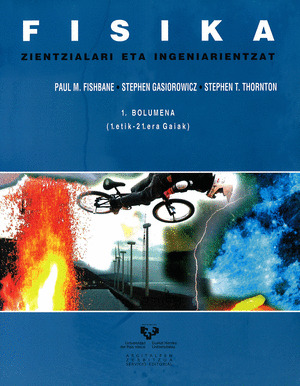 FISIKA ZIENTZIALARI ETA INGENIARIENTZAT. 1. BOLUMENA (1.ETIK - 21.ERA GAIAK)