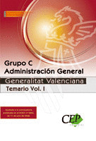 TEMARIO VOL. I. OPOSICIONES GRUPO C ADMINISTRACIÓN GENERAL DE LA GENERALITAT VAL