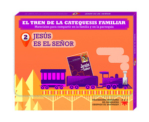 EL TREN DE LA CATEQUESIS FAMILIAR: JESÚS ES EL SEÑOR