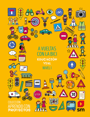 SD ALUMNO. A VUELTAS CON LA BICI. EDUCACION VIAL. NIVEL I. APRENDO CON PROYECTOS
