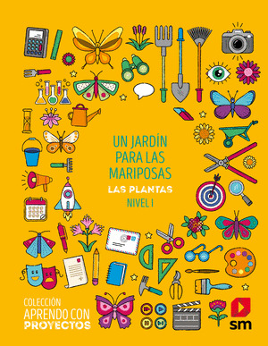 SD ALUMNO. UN JARDIN PARA LAS MARIPOSAS. LAS PLANTAS. NIVEL I. APRENDO CON PROYE