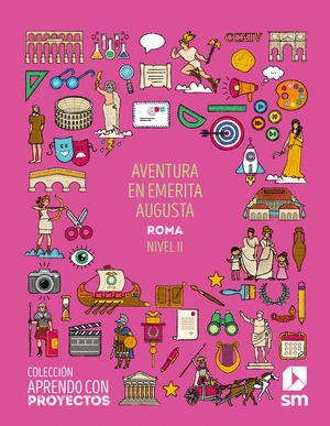 SD ALUMNO. AVENTURA EN EMERITA AUGUSTA. NIVEL II.  APRENDO CON PROYECTOS