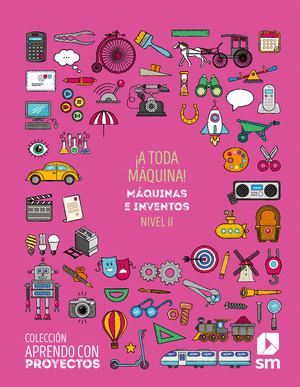 SD ALUMNO. ¡A TODA MAQUINA! NIVEL II. PRIMARIA. APRENDO CON PROYECTOS