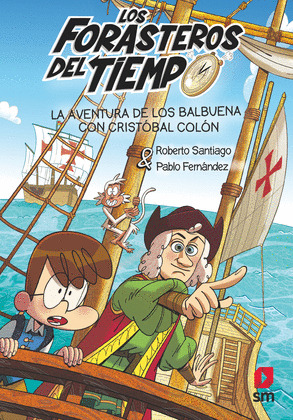 AVENTURA DE LOS BALBUENA CON CRISTÓBAL COLÓN, LA (LOS FORASTEROS DEL TIEMPO 18)