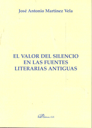 EL VALOR DEL SILENCIO EN LAS FUENTES LITERARIAS ANTIGUAS
