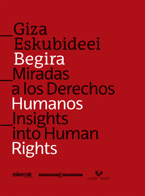 GIZA ESKUBIDEEI BEGIRA - MIRADAS A LOS DERECHOS HUMANOS - INSIGHTS INTO HUMAN RI