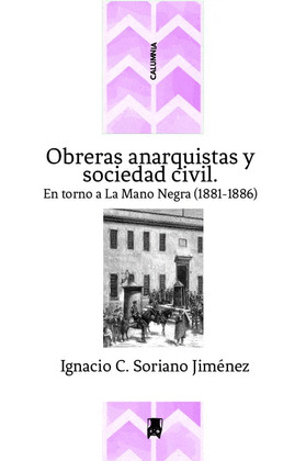 OBRERAS ANARQUISTAS Y SOCIEDAD EN TORNO A LA MANO NEGRA.  ANDALUCIA, FIN DE SIGL