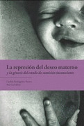 REPRESIÓN DEL DESEO MATERNO Y LA GÉNESIS DEL ESTADO DE SUMISIÓN INCONSCIENTE, LA