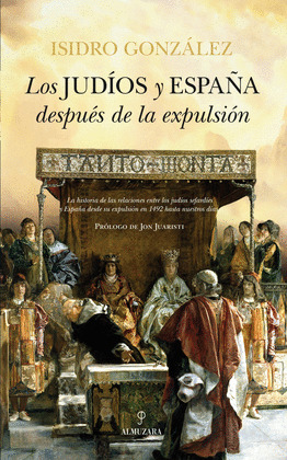 JUDÍOS Y ESPAÑA DESDE LA EXPULSIÓN, LOS