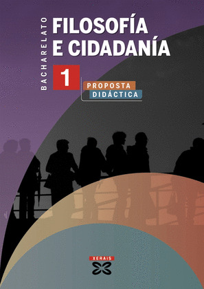 FILOSOFÍA E CIDADANÍA, 1 BACHARELATO (GALICIA). PROPOSTA DIDÁCTICA Y LIBRO DO PR
