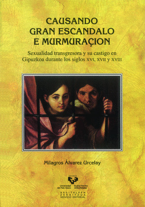 CAUSANDO GRAN ESCANDALO E MURMURAÇIÓN. SEXUALIDAD TRANSGRESORA Y SU CASTIGO EN G