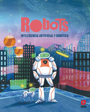 ROBOTS: INTELIGENCIA ARTIFICIAL Y ROBÓTICA