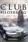 CLUB BILDERBERG. LOS AMOS DEL MUNDO