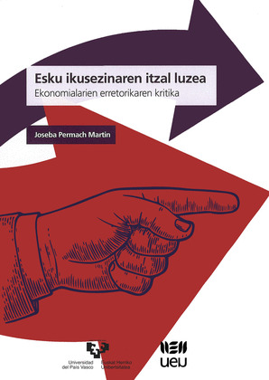 ESKU IKUSEZINAREN ITZAL LUZEA. EKONOMIALARIEN ERRETORIKAREN KRITIKA