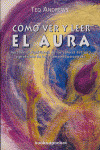 COMO VER Y LEER EL AURA. APRENDER EL SIGNIFICADO COLORES