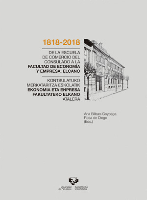 1818-2018. DE LA ESCUELA DE COMERCIO DEL CONSULADO A LA FACULTAD DE ECONOMIA Y E