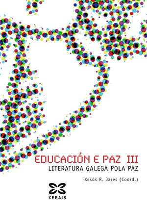 EDUCACION E PAZ, III: LITERATURA GALEGA POLA PAZ