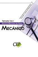 TEMARIO VOL. I. OPOSICIONES MECÁNICO SERVICIO MURCIANO DE SALUD. EDICIÓN ESPECIA
