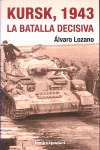 KURSK, 1943 - LA BATALLA DECISIVA