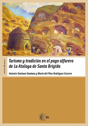 TURISMO Y TRADICIÓN EN EL PAGO ALFARERO DE LA ATALAYA DE SANTA BRÍGIDA