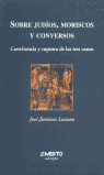 SOBRE JUDIOS, MORISCOS Y CONVERSOS. CONVIVENCIA Y RUPTURA 3