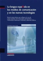 LENGUA ESPAÑOLA EN LOS MEDIOS DE COMUNICACION Y EN LAS NUEVAS TECNOLOGIAS, LA