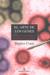 ARTE DE LOS GENES, EL. (COMO LOS ORGANISMOS SE CONSTRUYEN A SI MISMOS)