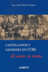 CASTELLANOS Y LEONESES EN CUBA, EL SUEÑO DE TANTOS