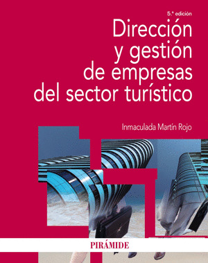 DIRECCIÓN Y GESTIÓN DE EMPRESAS DEL SECTOR TURÍSTICO (5ª EDICIÓN, 2014)